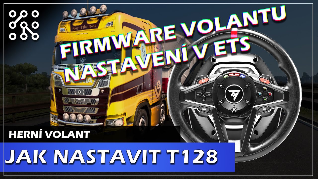 Thrustmaster T128 - Aktualizace a správné nastavení v ETS2 | Hardware | Česky  | kROBOT