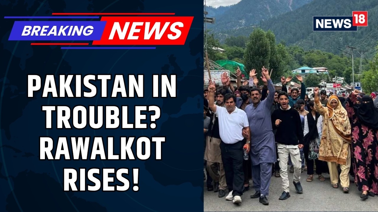 PoK on Edge? Reports of Civil Rebellion in Rawalkot as Pakistan Faces Blockade Allegations | News18