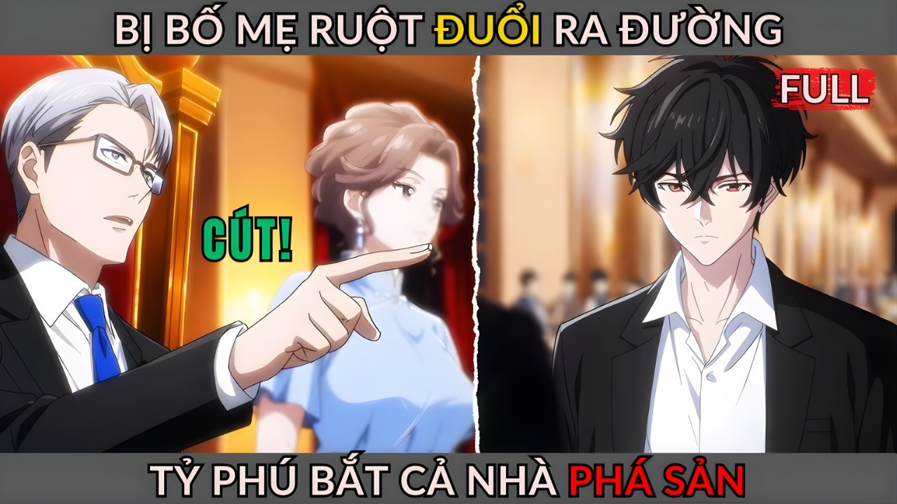[Truyện Hay] Bị Bố Mẹ Ruột Đuổi Ra Đường, Tỷ Phú Bắt Cả Nhà Phá Sản