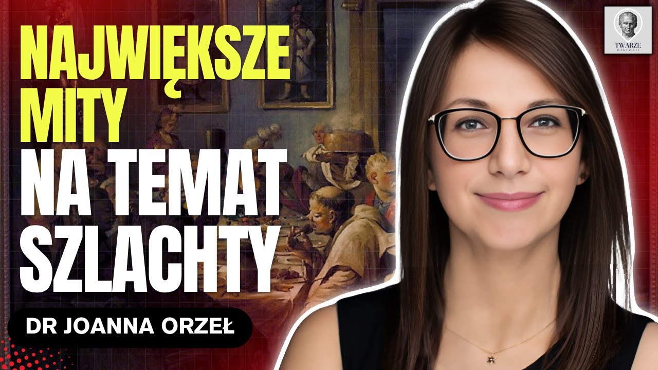 NAJWIĘKSZE mity o SZLACHCIE - dr Joanna Orzeł | #TH 8
