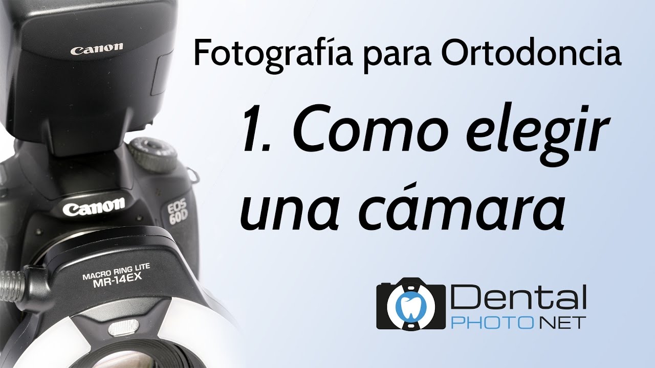 Fotografía para Ortodoncia. 1- Como elegir una cámara.
