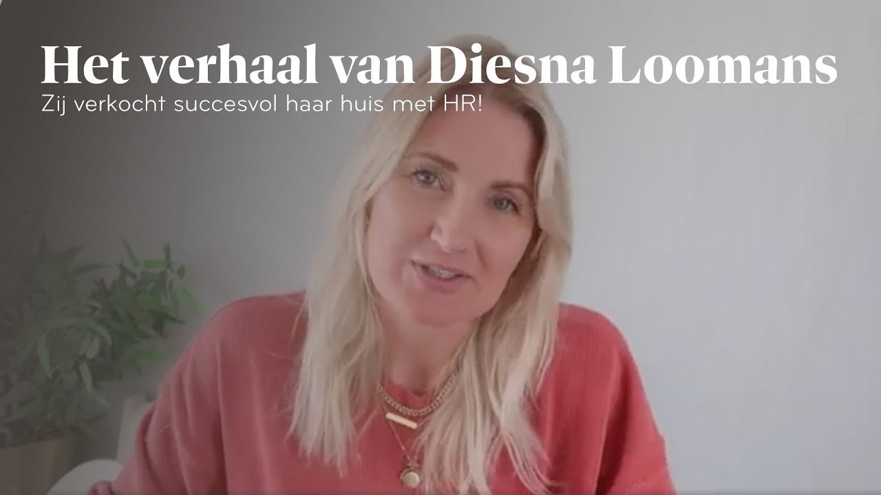 Je huis verkopen - Diesna Loomans vertelt - HR Makelaars