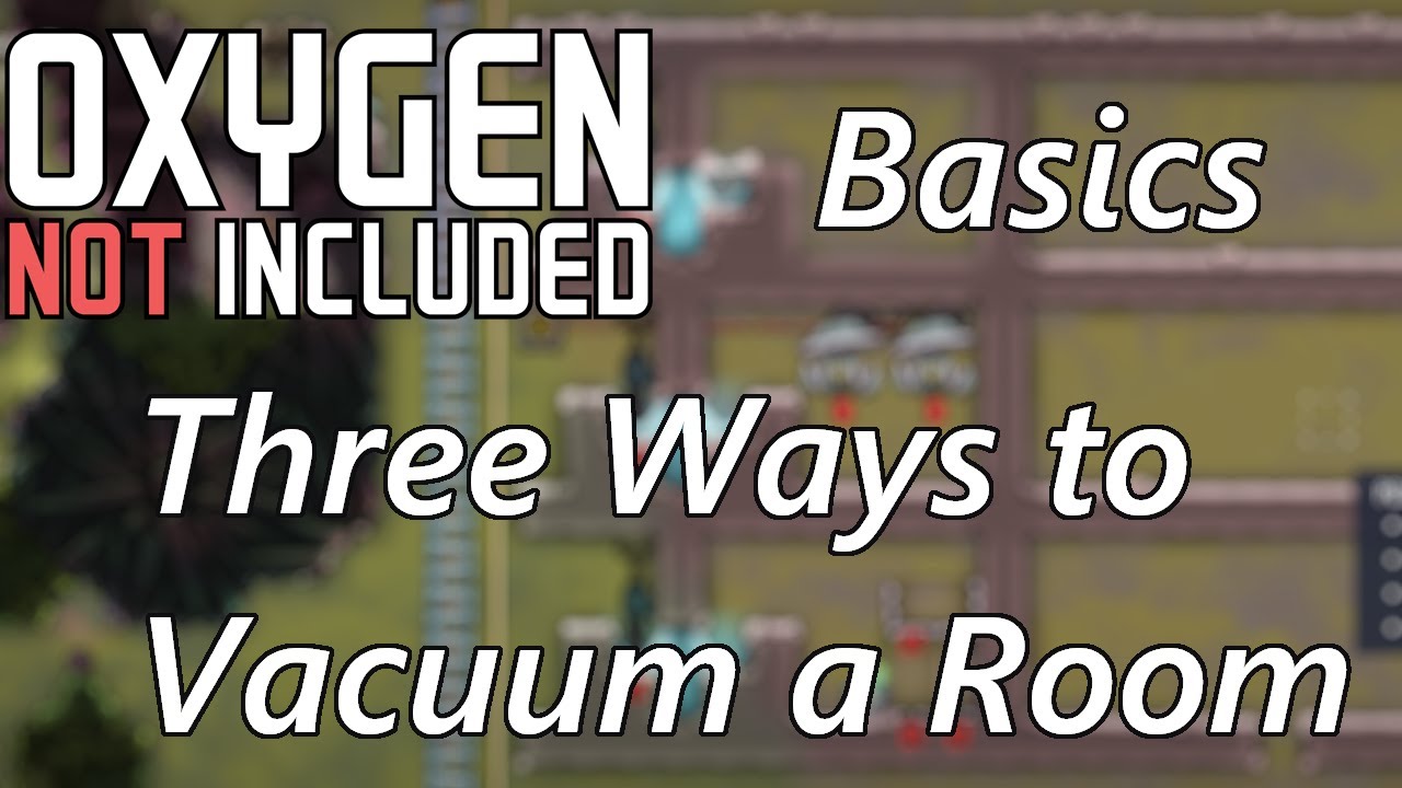 Three Ways to Create a Vacuum in a Room - How to make a Vacuum Room - Oxygen Not Included Basics
