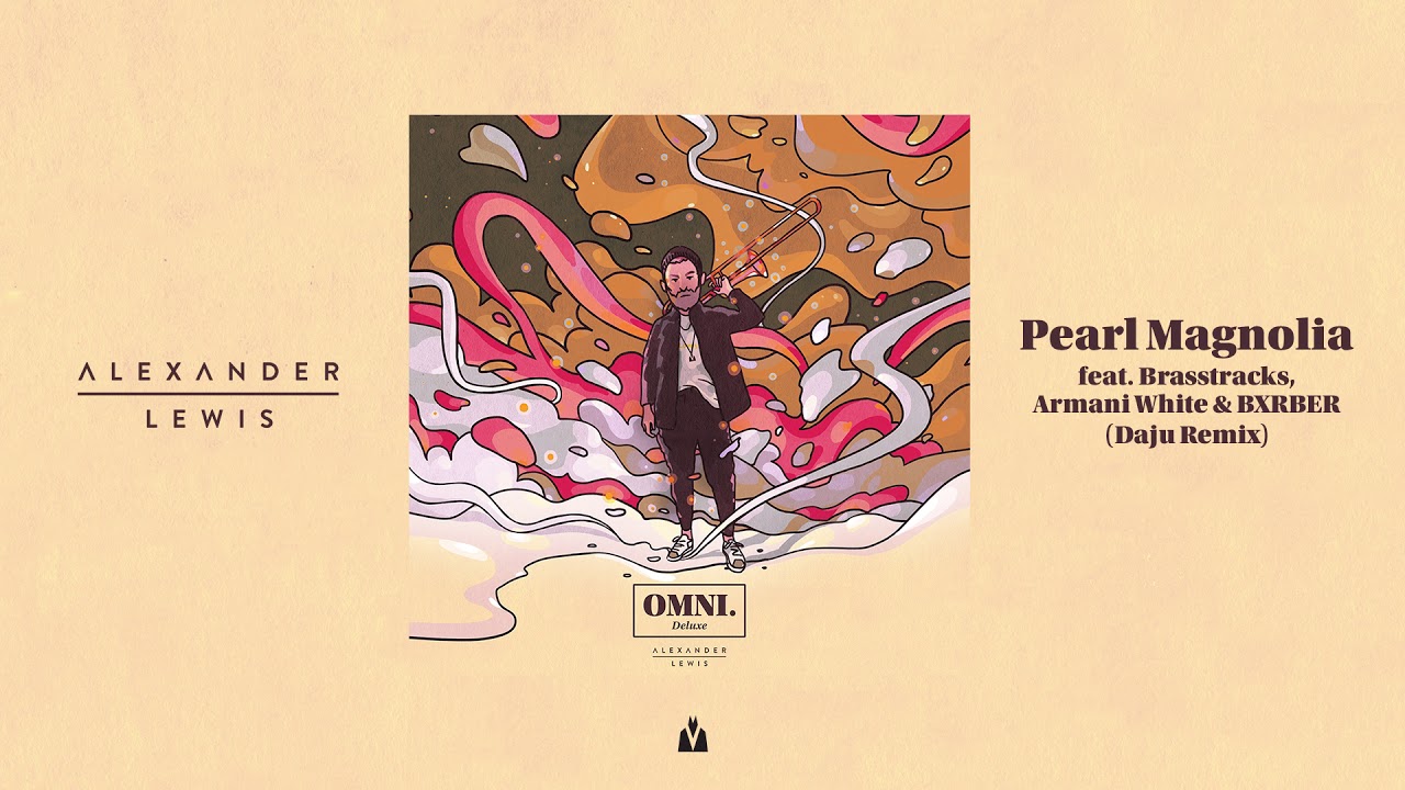 Alexander Lewis - Pearl Magnolia feat. Brasstracks, Armani White & BXRBER (Daju Remix)