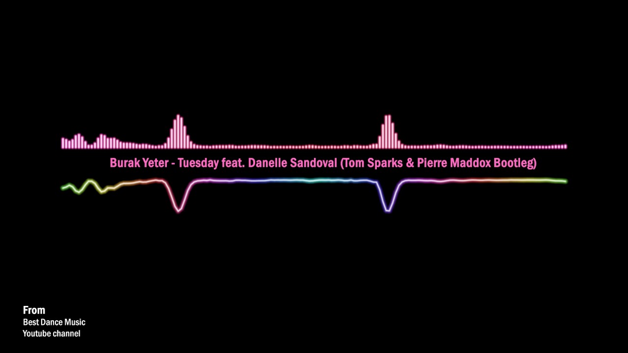 Burak Yeter - Tuesday feat. Danelle Sandoval (Tom Sparks & Pierre Maddox Bootleg)