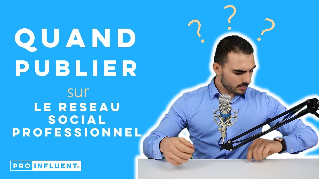 QUAND PUBLIER SUR LINKEDIN&trade; ?