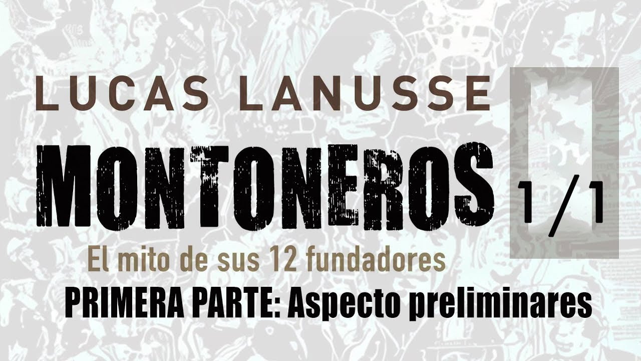Montoneros, el mito de sus 12 fundadores - LUCAS LANUSSE // PARTE 1.1