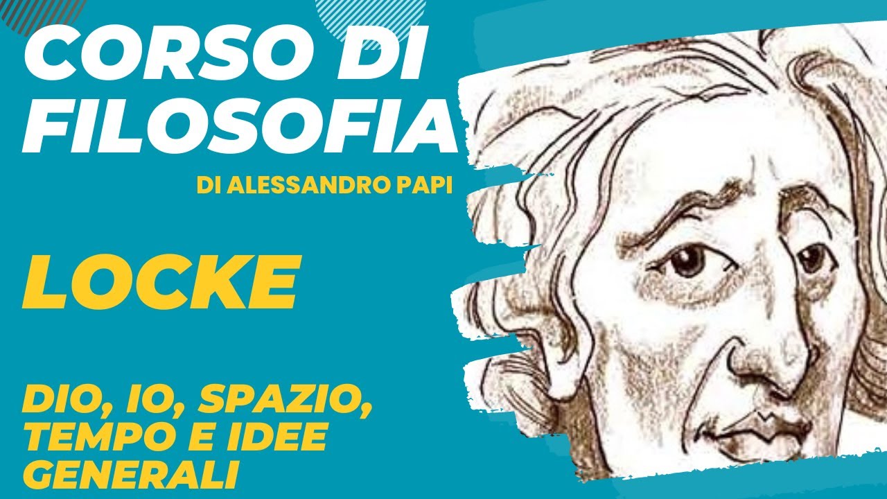 John Locke parte 3. Dio, Anima, Spazio, Tempo e Idee generali