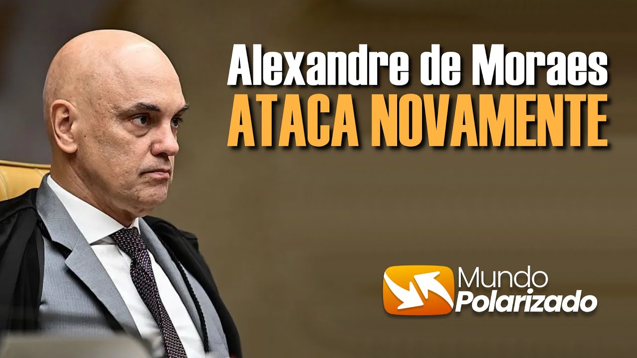 Alexandre de Moraes ATACA NOVAMENTE!