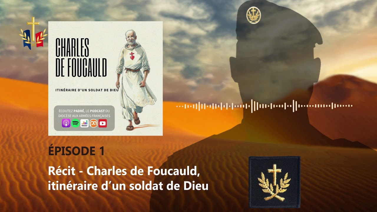 Charles de Foucauld, itinéraire d'un soldat de Dieu - Podcast Padré