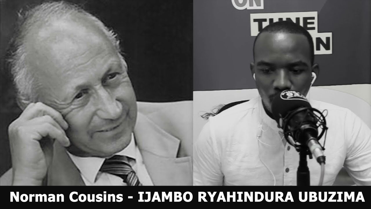 Norman Cousins (Igice Cya 2) - IJAMBO RYAHINDURA UBUZIMA EP479