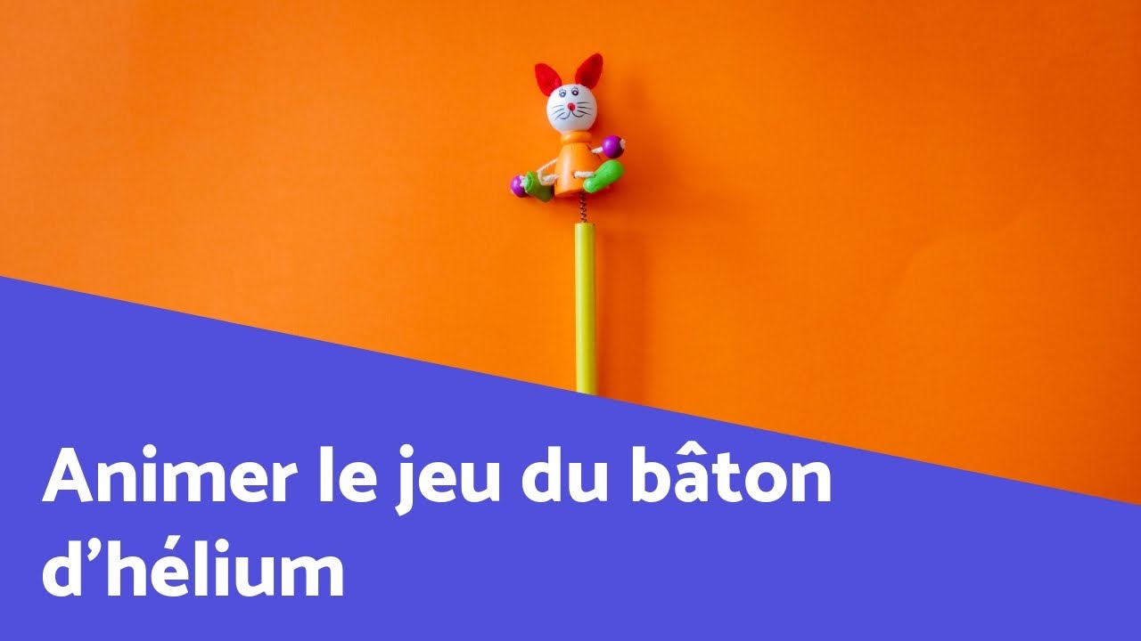 Comment animer le jeu du bâton d’hélium