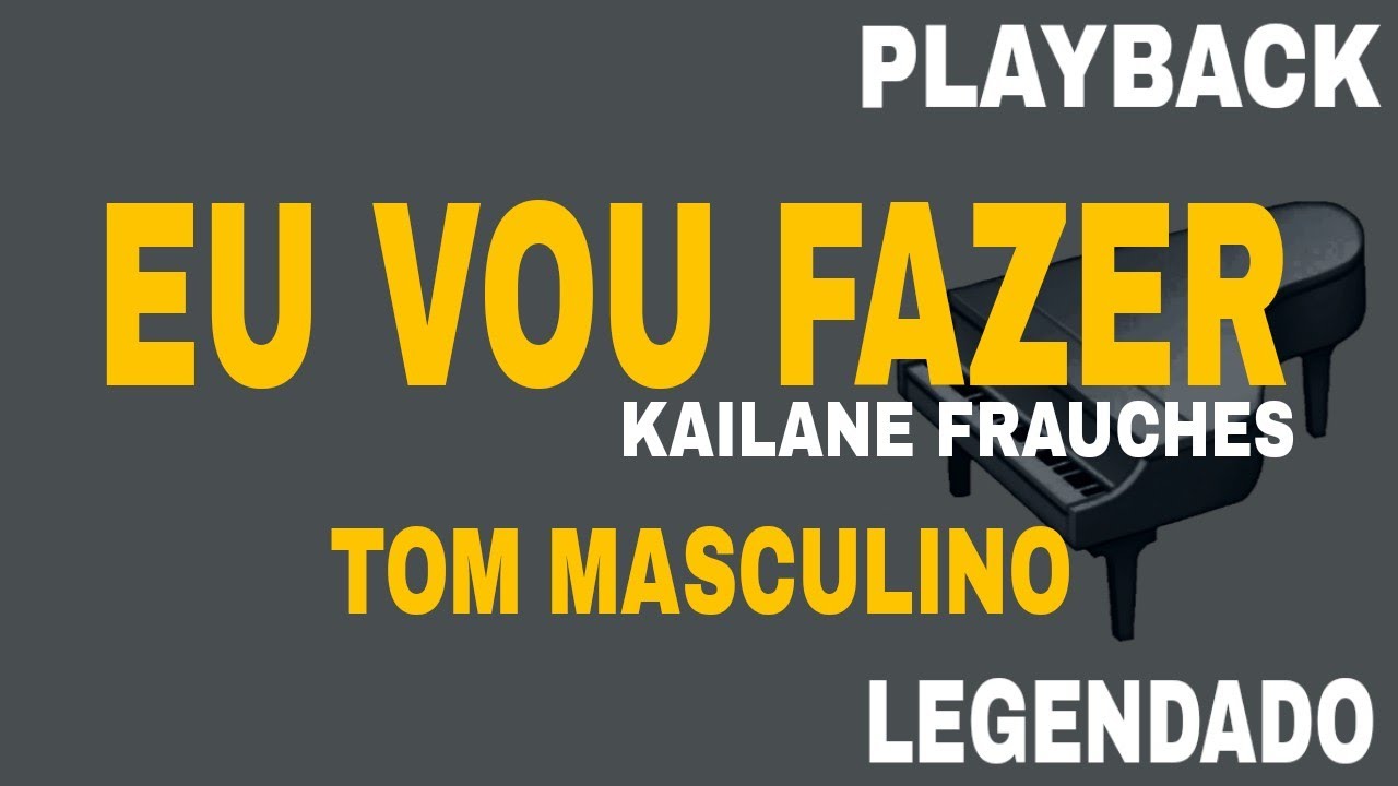 Eu Vou Fazer ( 🎤 PLAYBACK TOM MASCULINO ) Kailane Frauches
