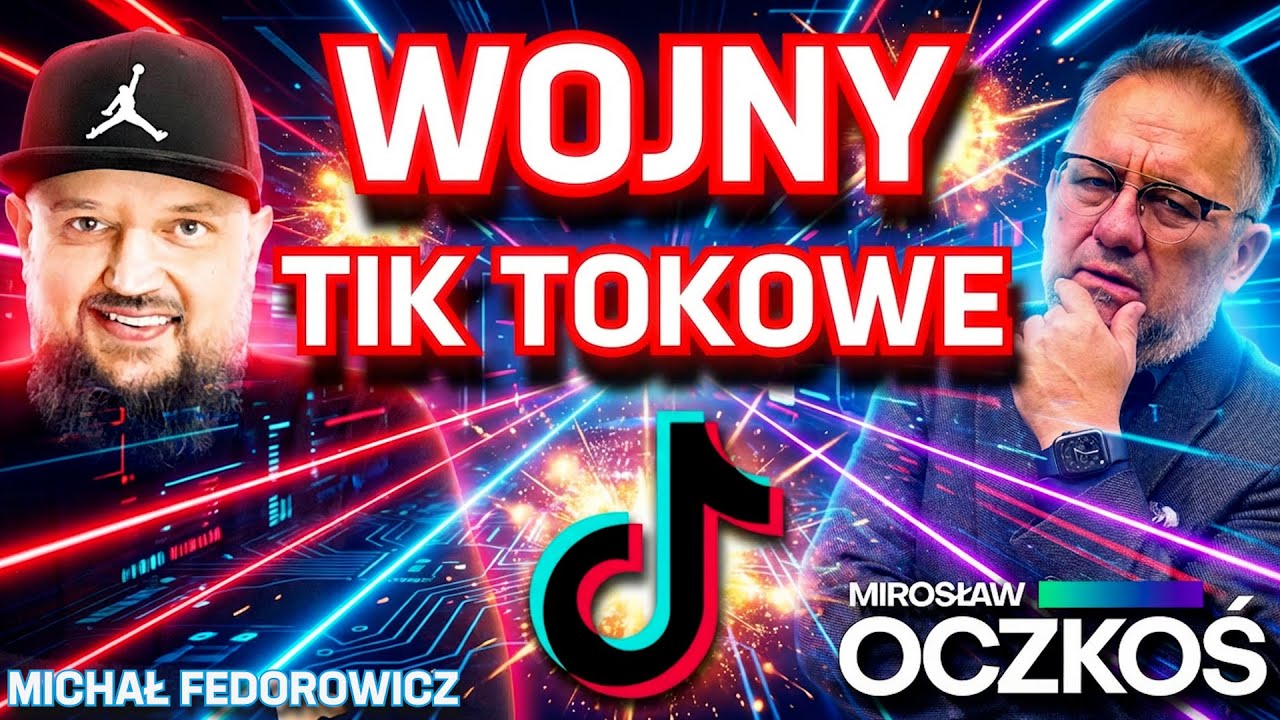 WOJNY TIK TOKOWE! - Michał Fedorowicz I Mirosław Oczkoś Rozmowy