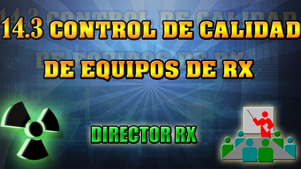 14.3 Control de Calidad de equipos de RX. || Pedro Ruiz Manzano.