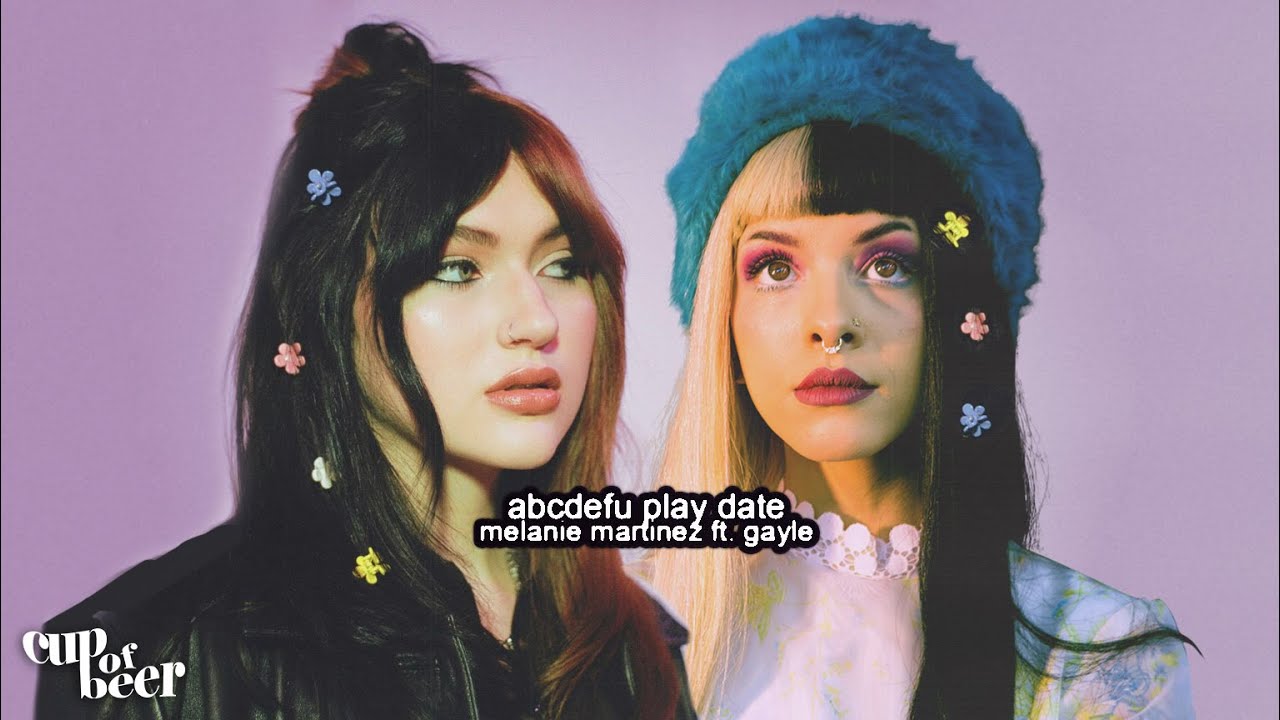 play date x abcdefu - melanie martinez ft. gayle (complete mashup)