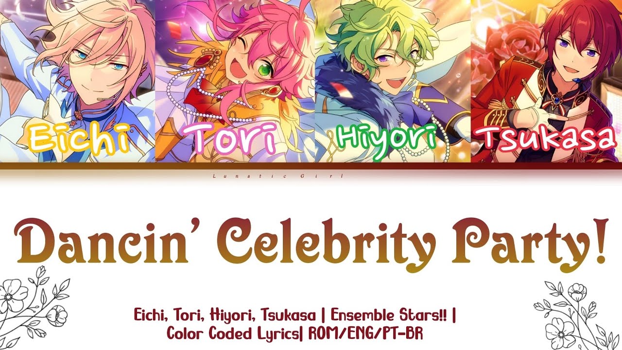 「ES!!」Dancin' Celebrity Party! - Eichi, Tori, Hiyori & Tsukasa | Lyrics [ROM/ENG/PT-BR]