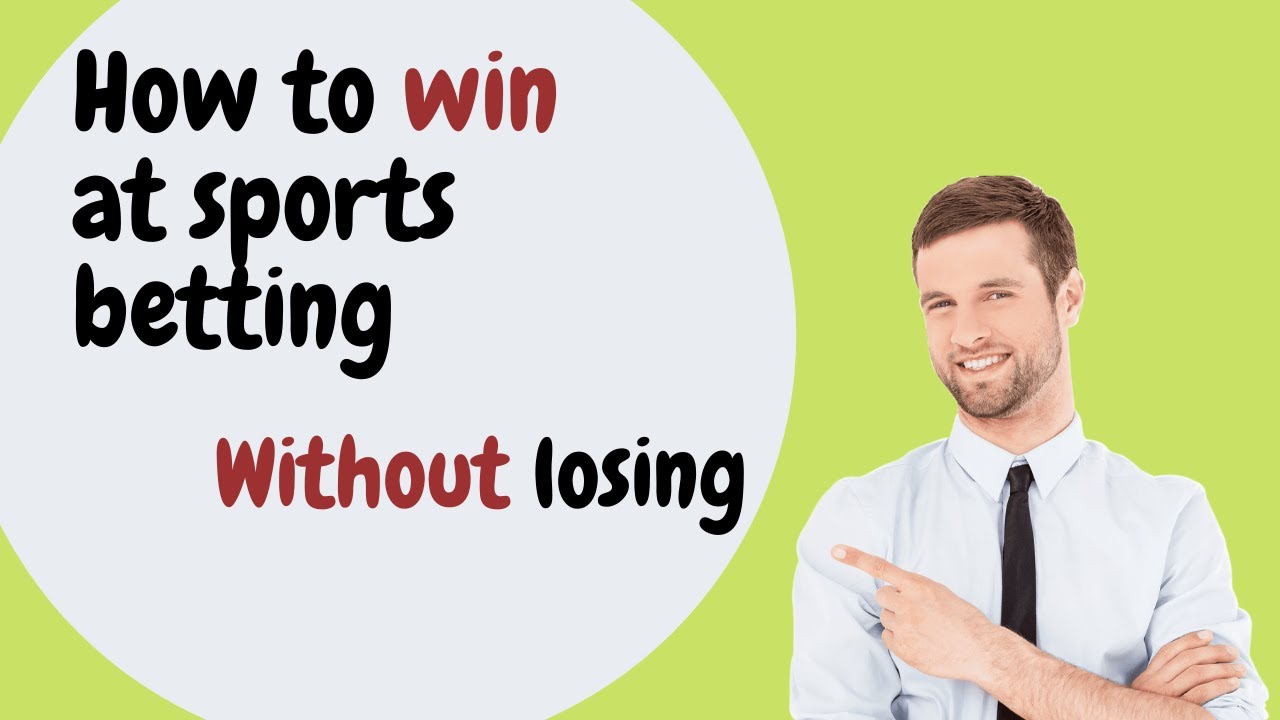 How to win at sports betting without losing