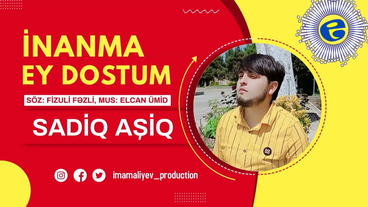 Sadiq Asiq - Inanma Ey Dostum 2022