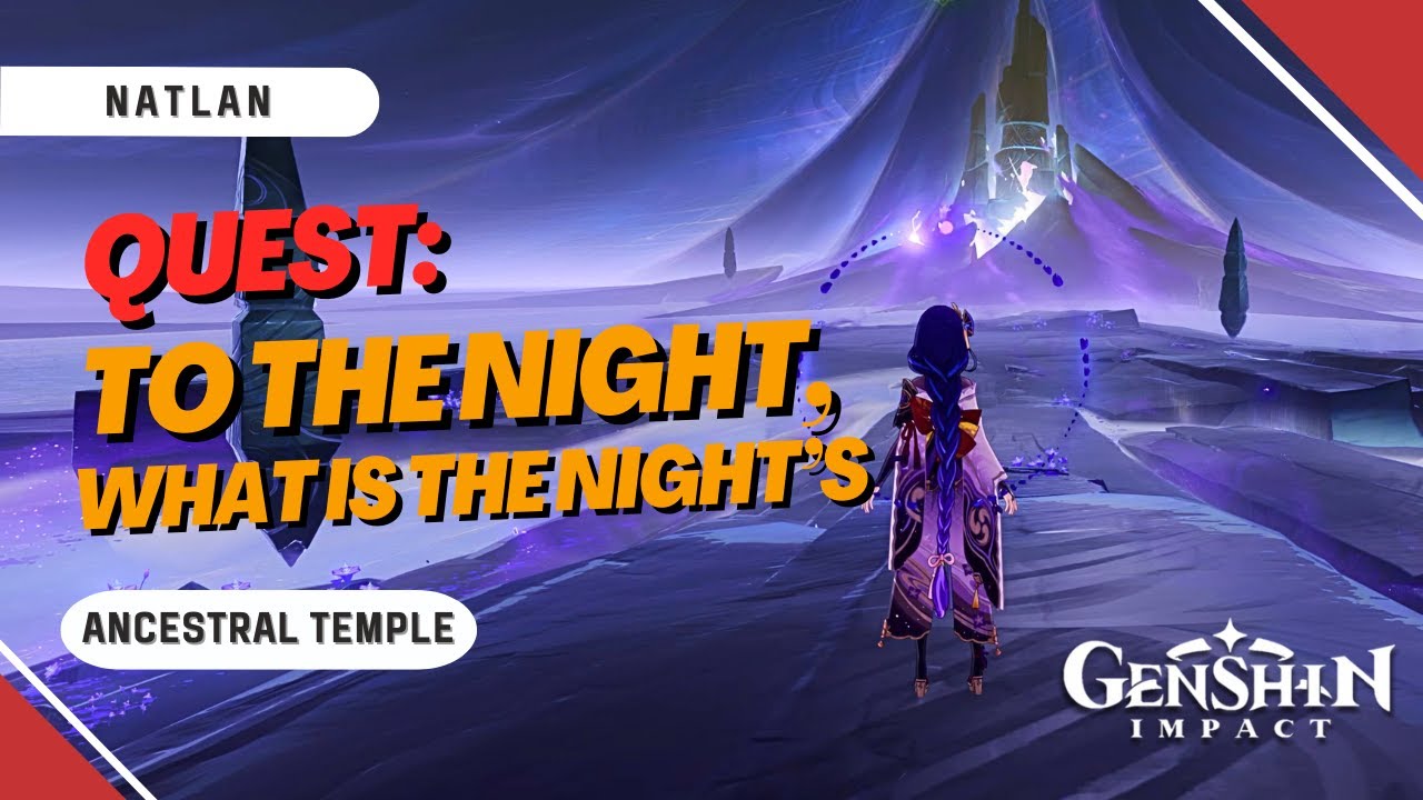 To the Night, What is the Night's Full Quest Guide | Genshin Impact