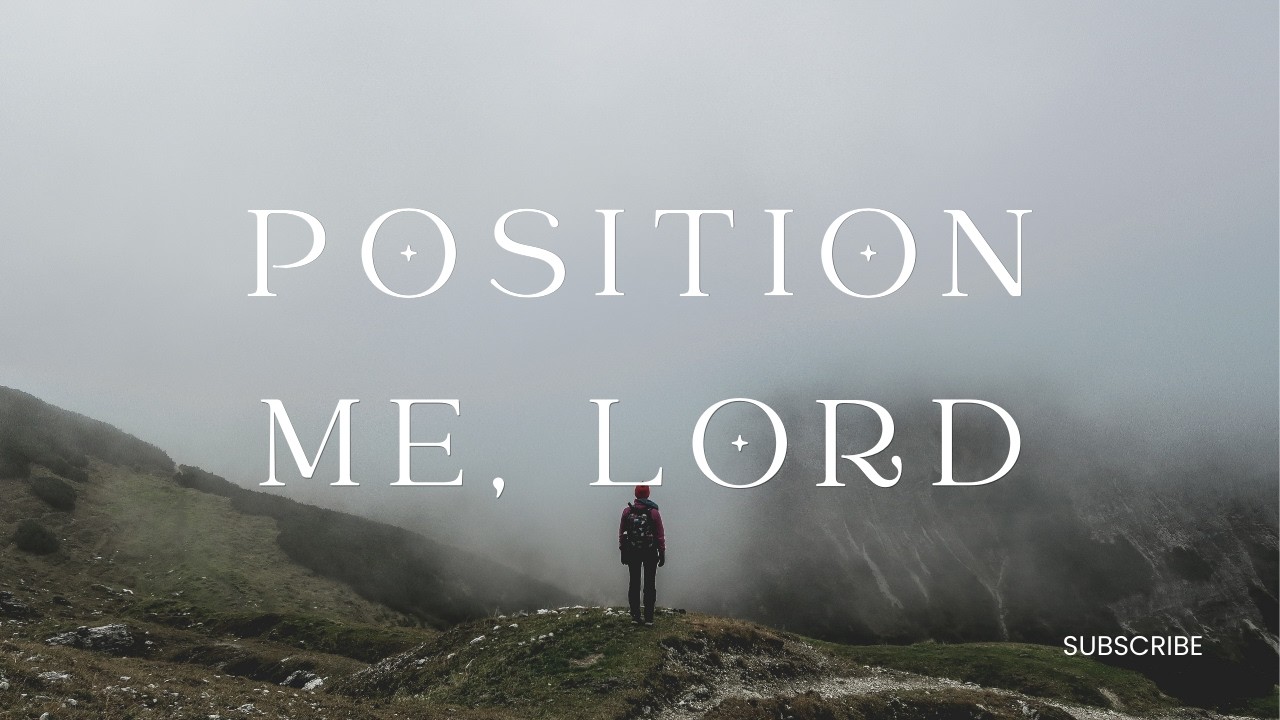Position Me, Lord| Deep Prayer Worship Song for Divine Positioning