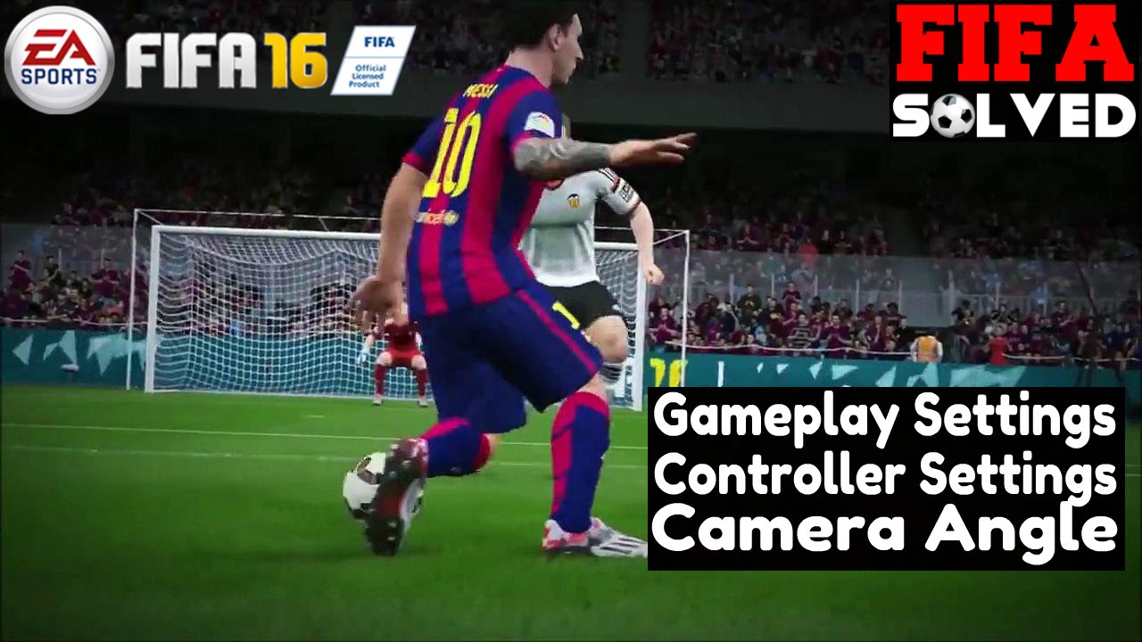 FIFA 16 Tips: Best Gameplay, Controller & Camera Angle Settings