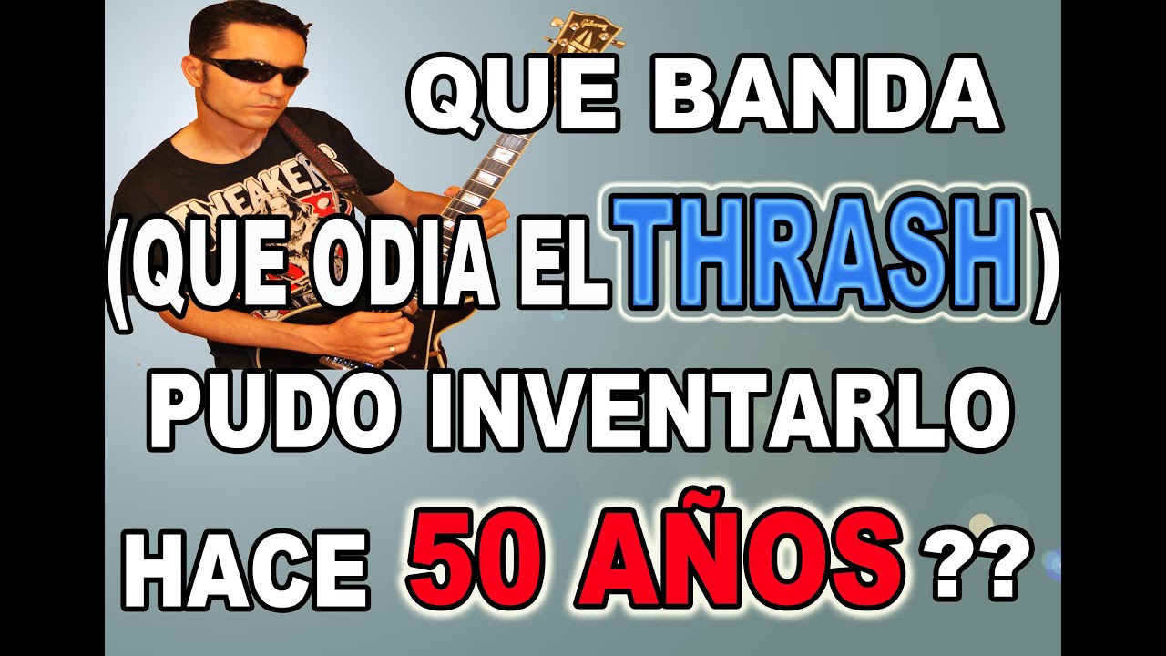 QUE BANDA CREÓ LA PRIMERA CANCION/RIFF DE THRASH METAL HACE 50 AÑOS (A PESAR DE DETESTARLO)¡¡