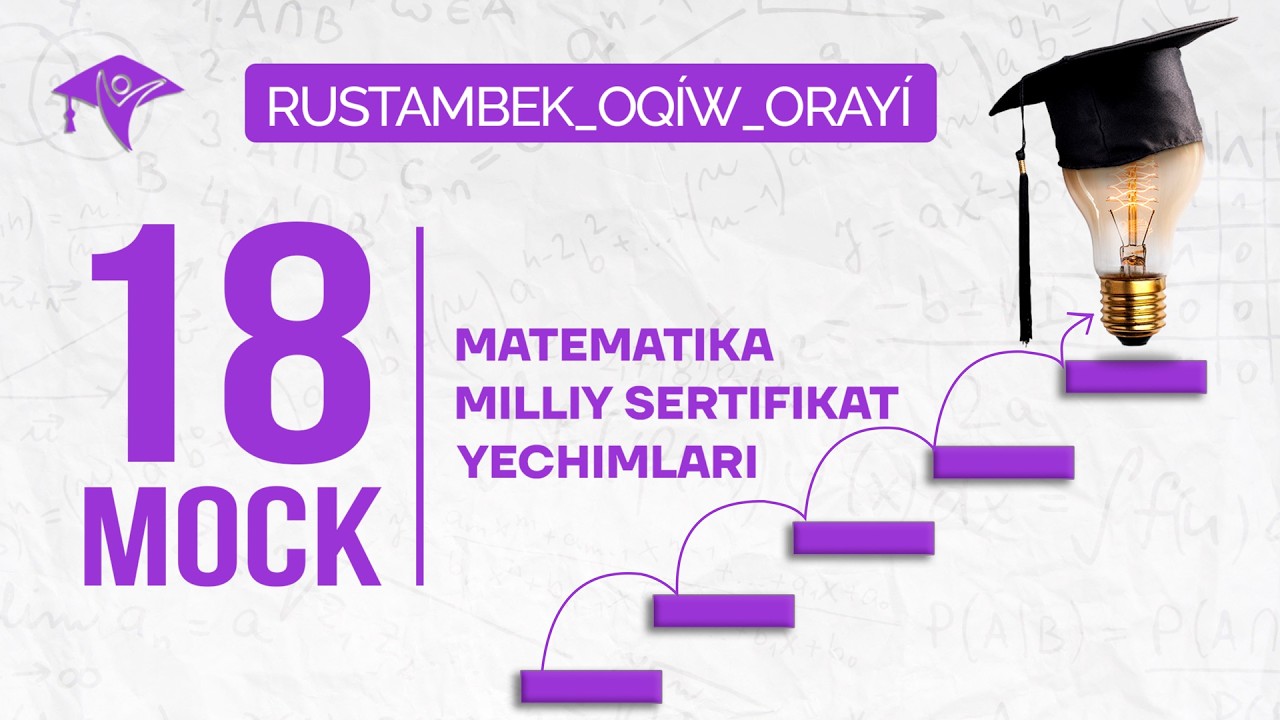 18-mock milliy sertifikat uchun video yechimlari. Rustambek oqiw orayi(Rustambek o'quv markazi). A+