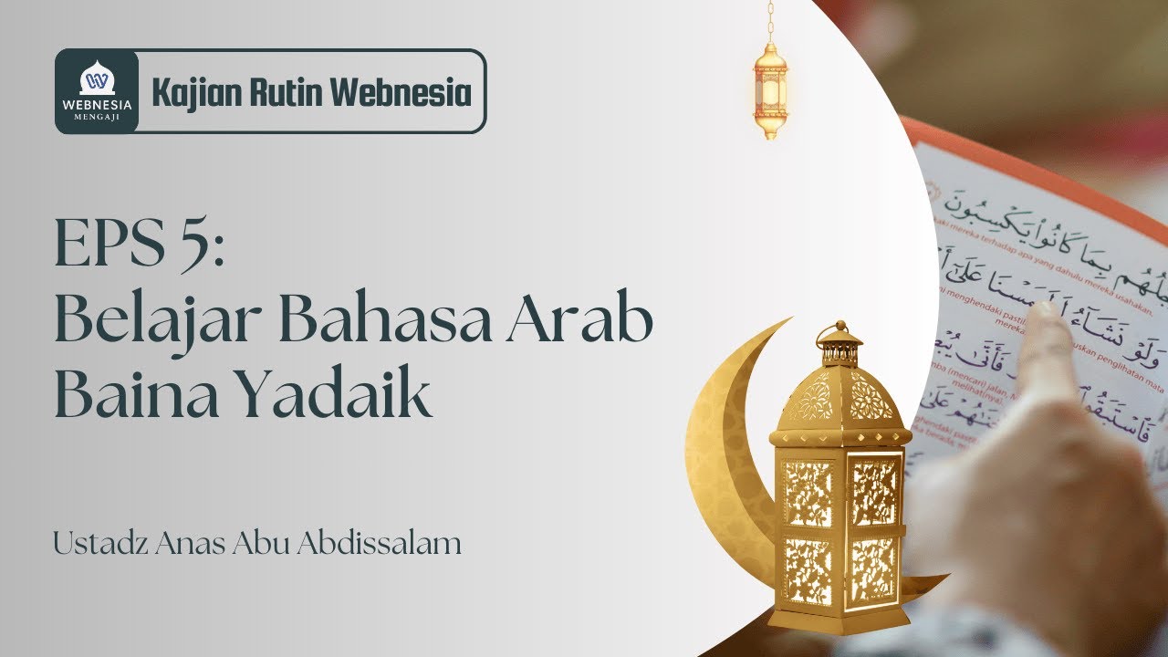 EPS 5 | Ustadz Anas Abu Abdissalam | Belajar bahasa Arab melalui Baina Yadaik.