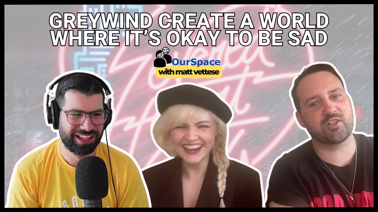 Greywind Talk About Creating a World Where It’s Okay to Be Sad: 