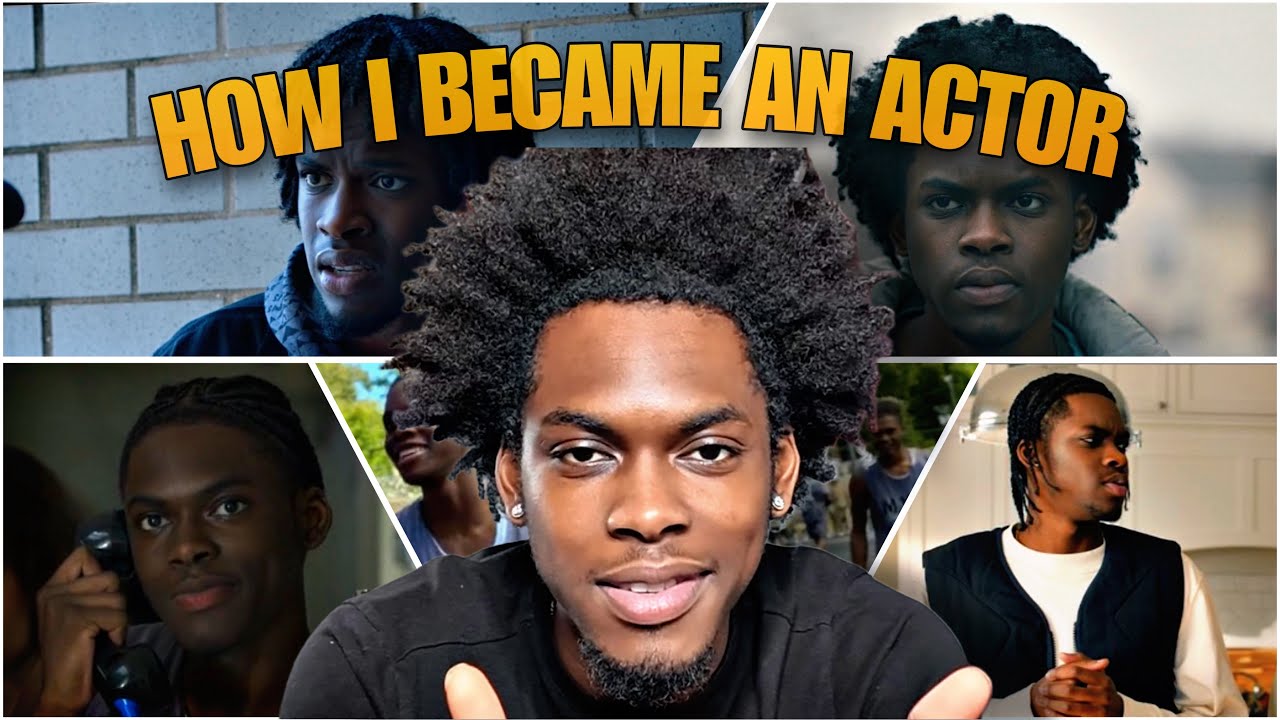 HOW I BECAME AN ACTOR: MY STORY