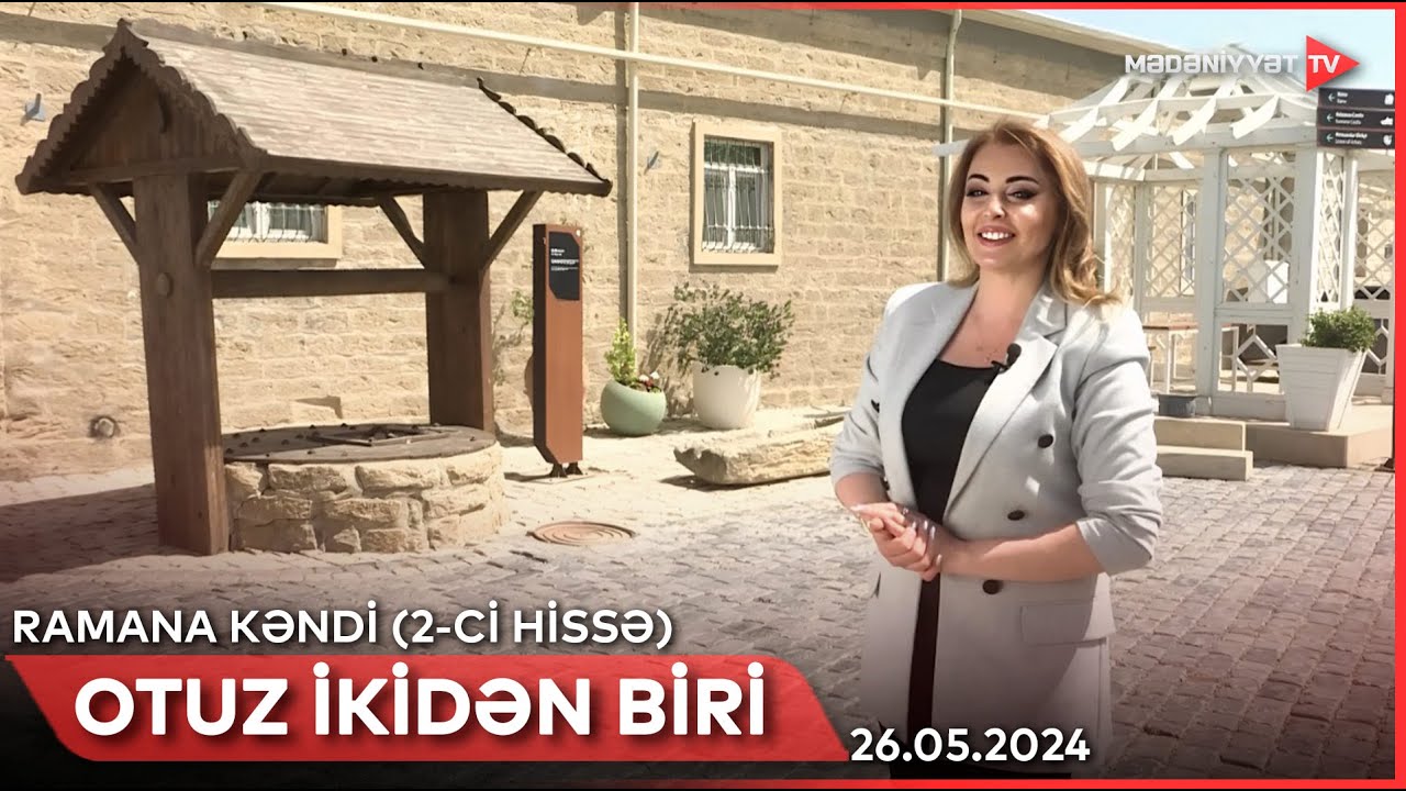 Otuz ikidən biri - Ramana kəndi (2-ci hissə) | 26.05.2024