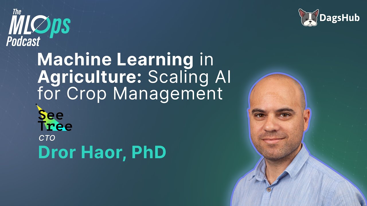 🌲 Machine Learning in Agriculture: Scaling AI for Crop Management with Dror Haor