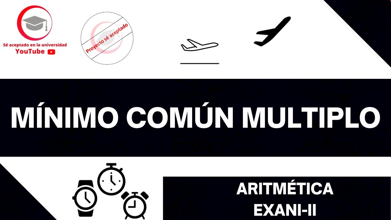 MÍNIMO COMÚN MÚLTIPLO mcm | ARITMÉTICA | EXANI-II 2024