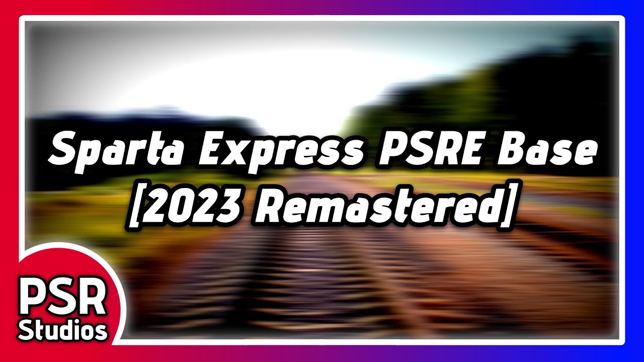 Sparta Express PSRE Base (2023 Remake)