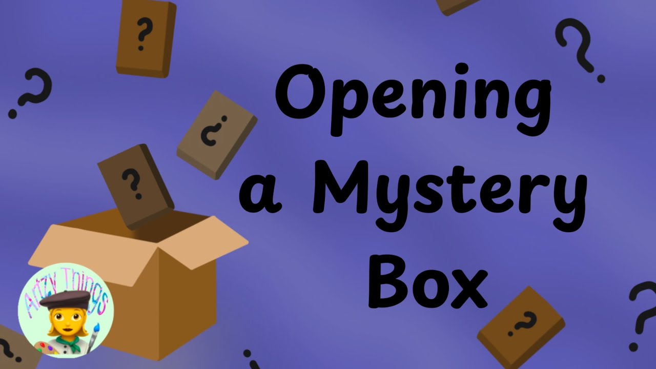 Opening a Mystery Box 