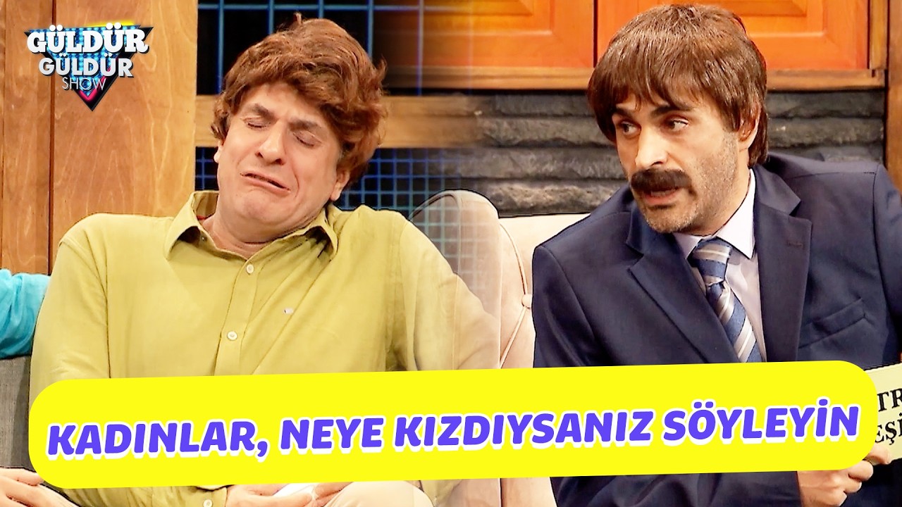 Kadınlar, Neye kızdıysanız Söyleyin! - Güldür Güldür Show
