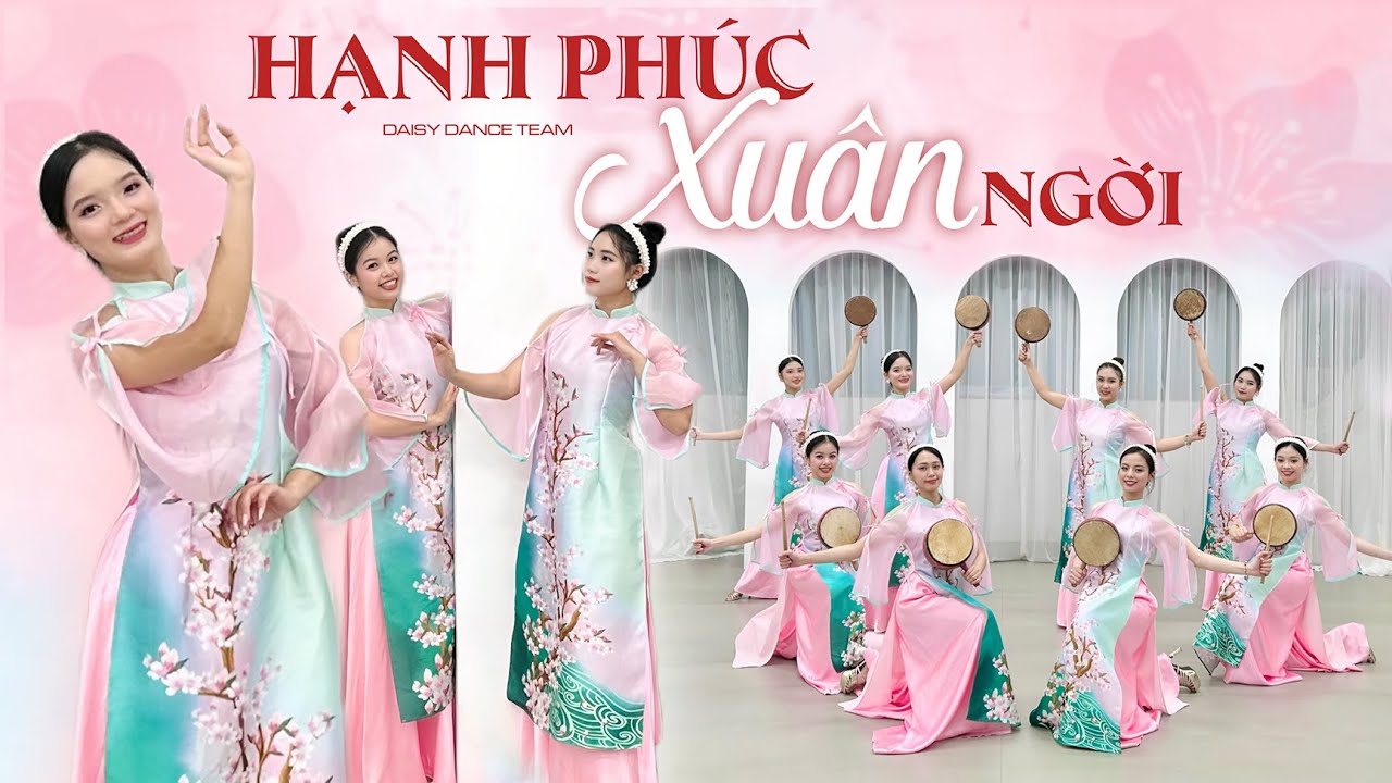 DAISY DANCE TEAM | Múa HẠNH PHÚC XUÂN NGỜI