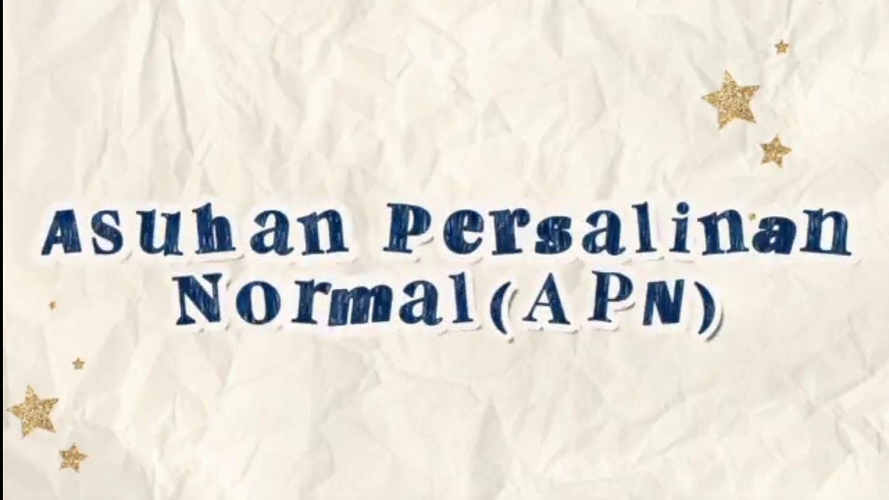 Asuhan Persalinan Normal (APN)