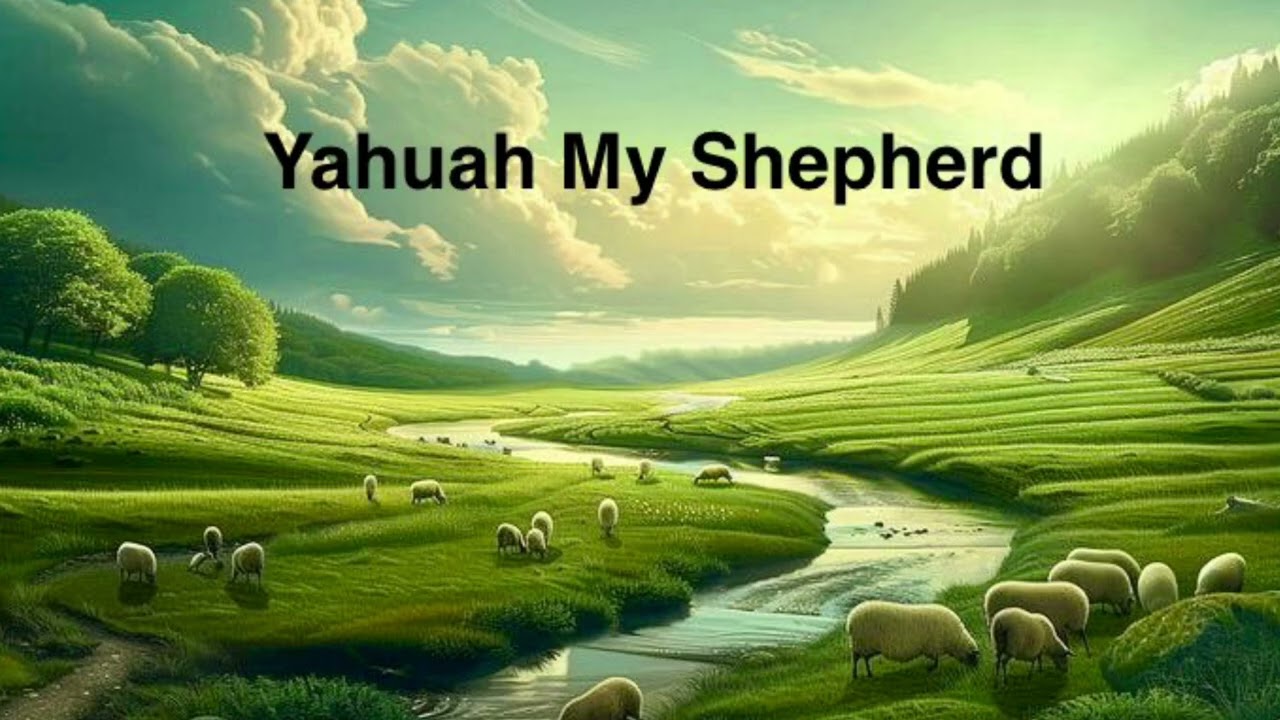 Yahuah My Shepherd (23 Psalms)￼￼