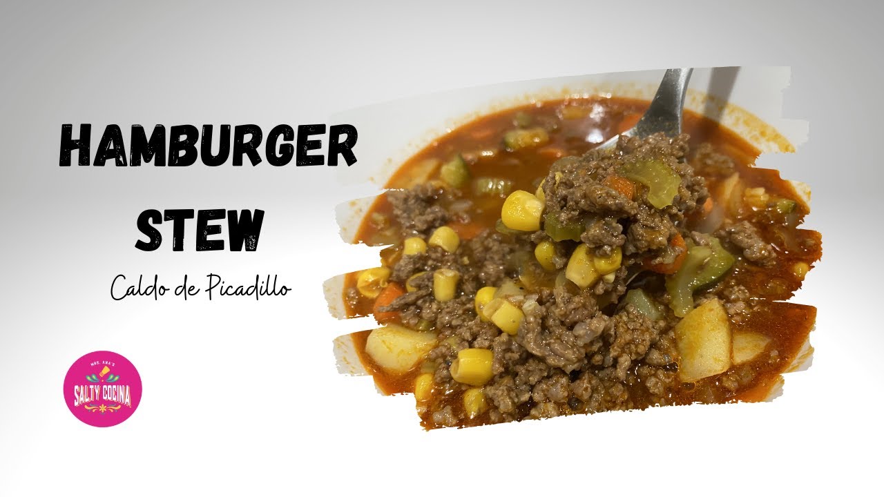 Hamburger Stew - Caldo de Picadillo