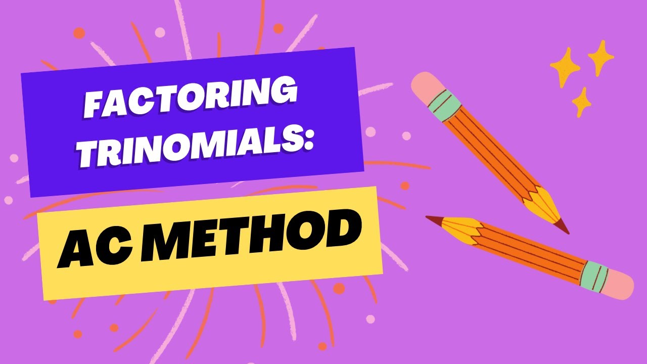 How to factor trinomials using the AC Method!
