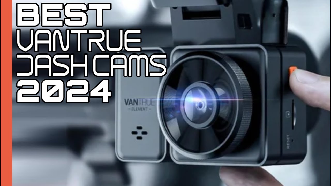 Best Vantrue Dash Cams 2024 - Top Dash Cam Blowout Sale From Vantrue