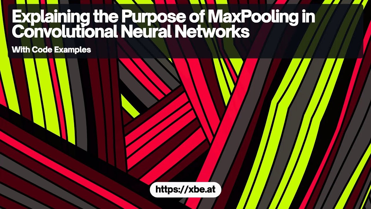 Explaining the Purpose of MaxPooling in Convolutional Neural Networks