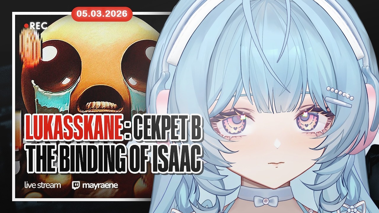 【МЭЙ СМОТРИТ】LUKASSKANE - СЕКРЕТ В THE BINDING OF ISAAC ✦ MAYRAENE【05.03.2026】(VOD)
