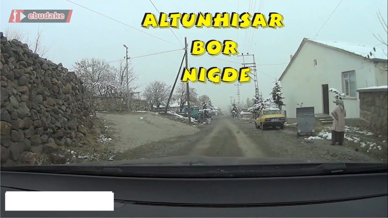 ALTUNHİSAR Çömlekçi köyü - Yakacık Köyü - BOR - NİĞDE YOLCULUK