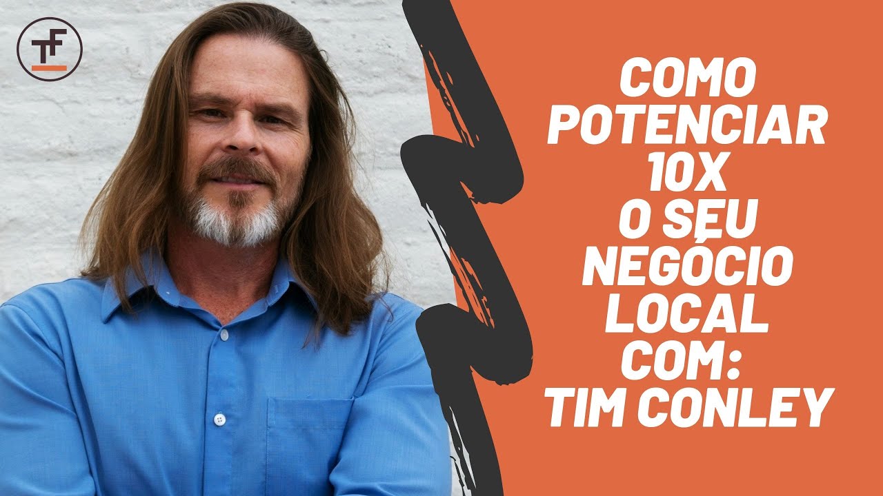 Como Potenciar 10X o Seu Neg&oacute;cio Local com: Tim Conley