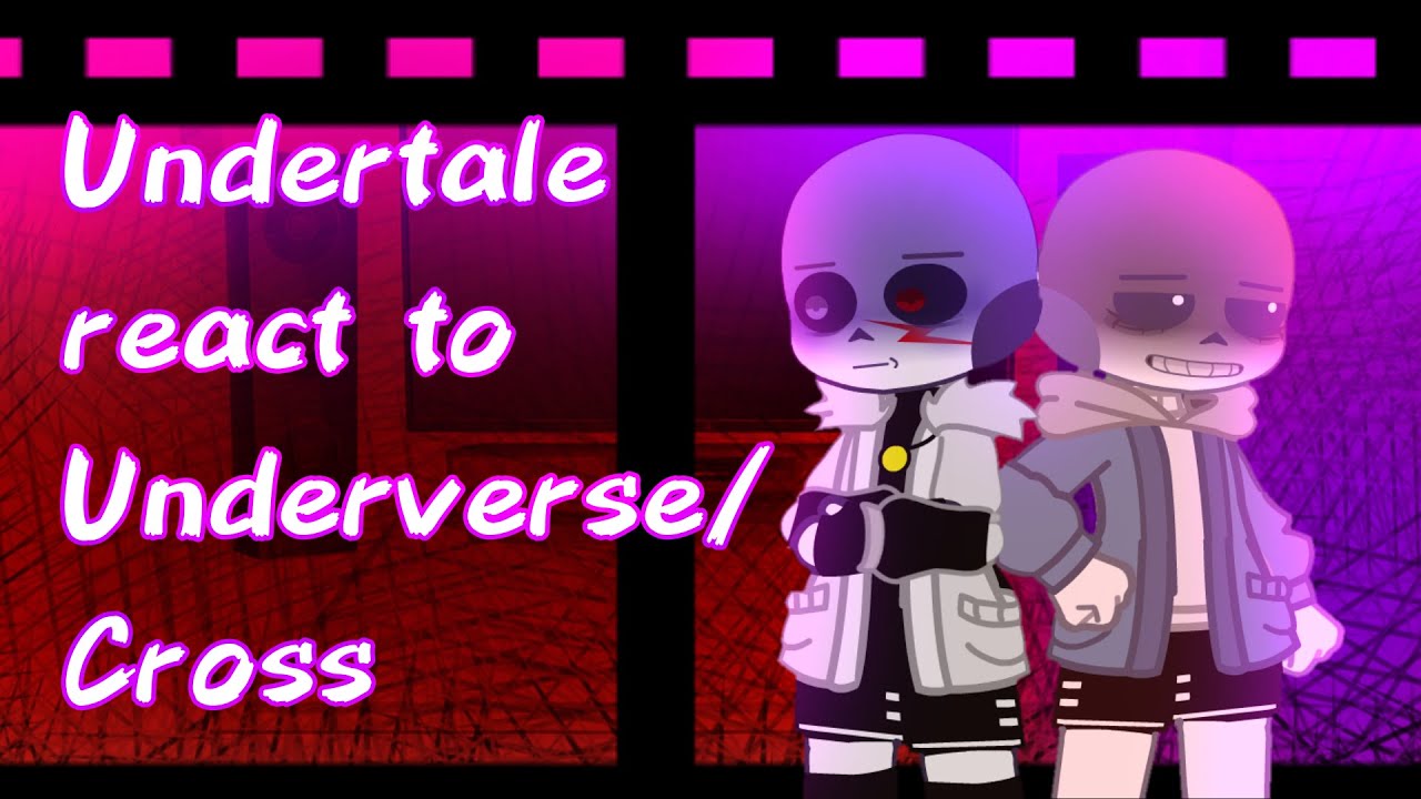 Undertale react to Underverse/Cross (angst) (not cannon)