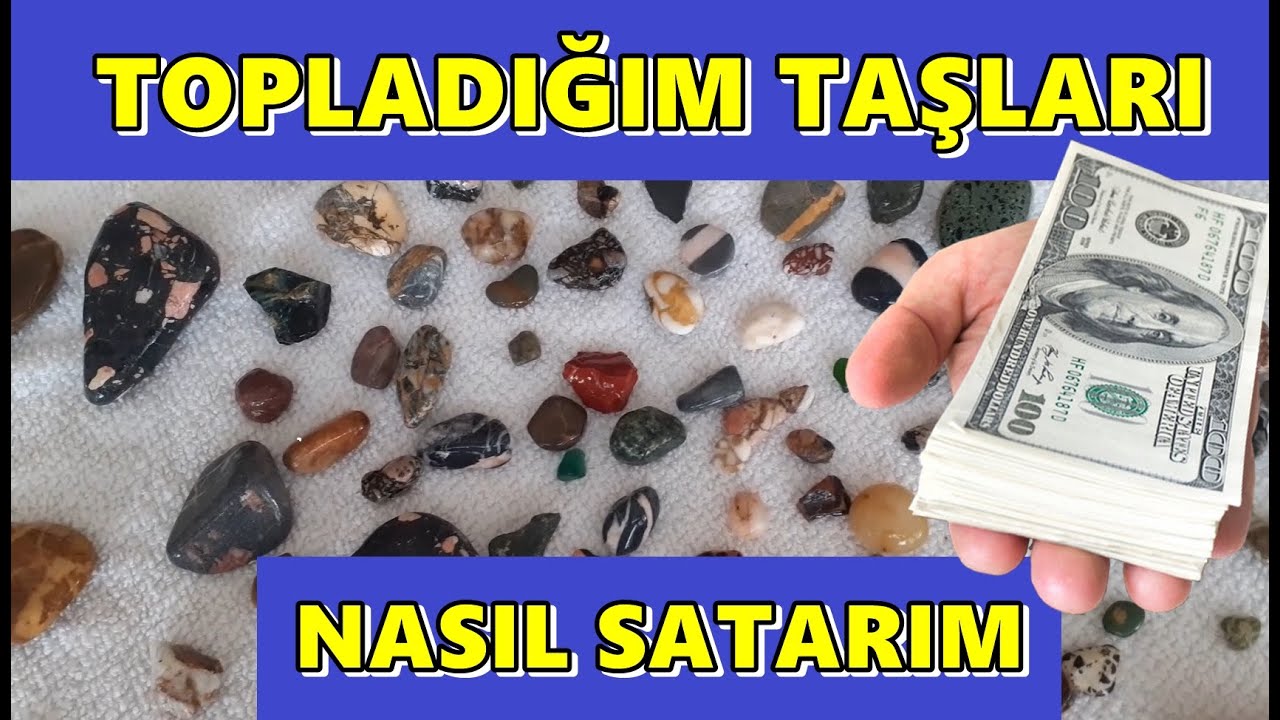 Topladığın Taşları Nasıl Satarsın | Doğal Taşlar | Değerli Taşlar