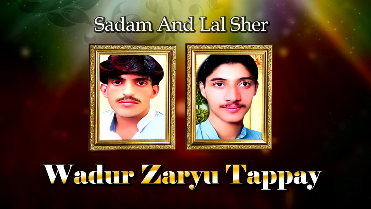 Sadam And Lal Sher New Pashto Song | Wadur Zaryu Tappay | Top Pashto Song